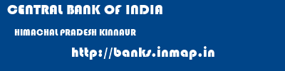 CENTRAL BANK OF INDIA  HIMACHAL PRADESH KINNAUR    banks information 